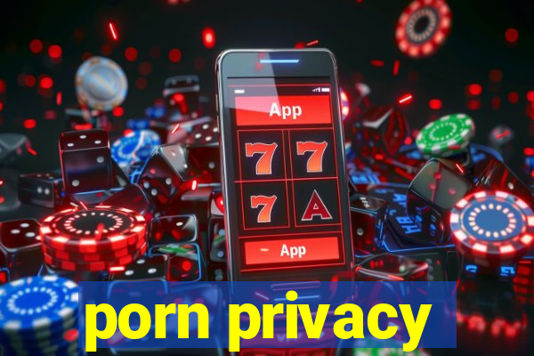 porn privacy